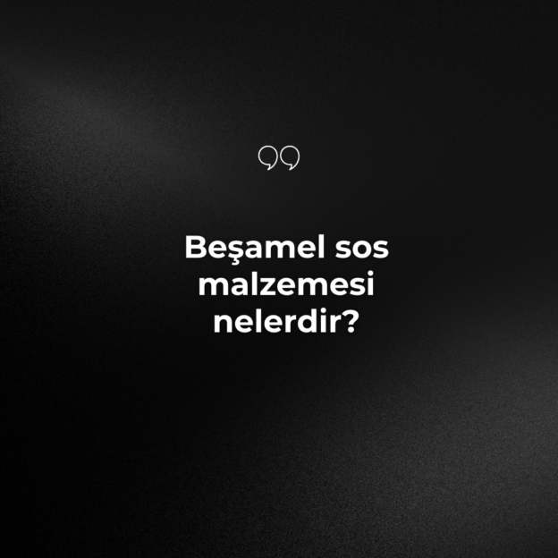 Beşamel sos malzemesi nelerdir? 1