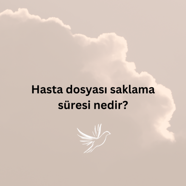 Hasta dosyası saklama süresi nedir? 1