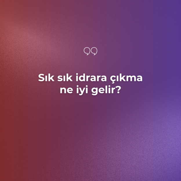 Sık sık idrara çıkma ne iyi gelir? 1