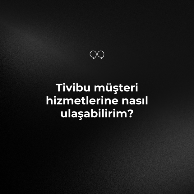 Tivibu müşteri hizmetlerine nasıl ulaşabilirim? 1