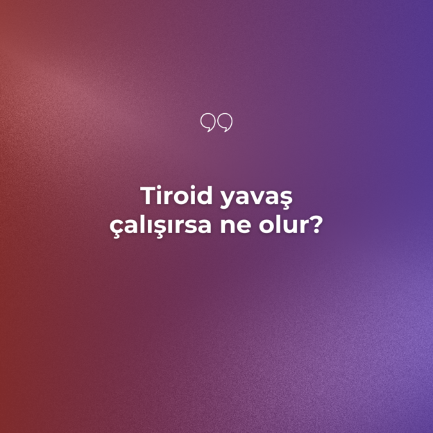 Tiroid yavaş çalışırsa ne olur? 1