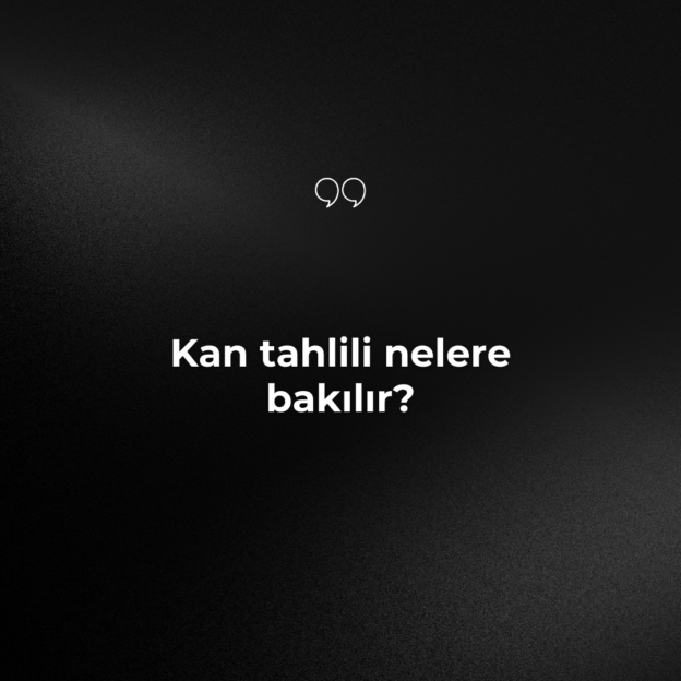 Kan tahlili nelere bakılır? 1