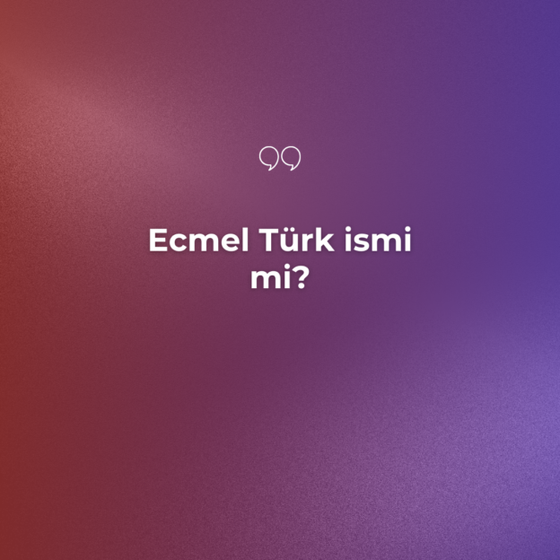 Ecmel Türk ismi mi? 4