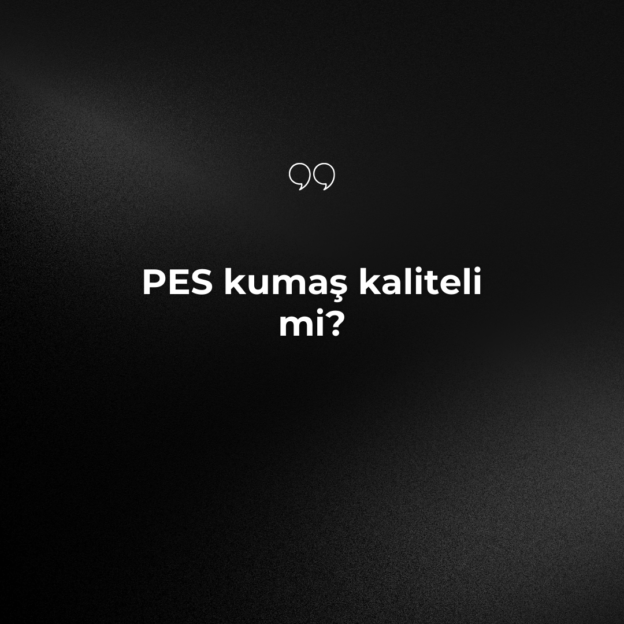 PES kumaş kaliteli mi? 1