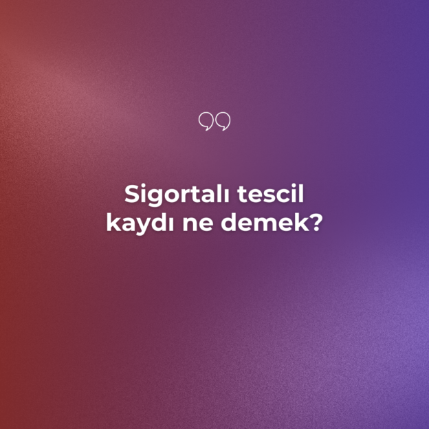 Sigortalı tescil kaydı ne demek? 1