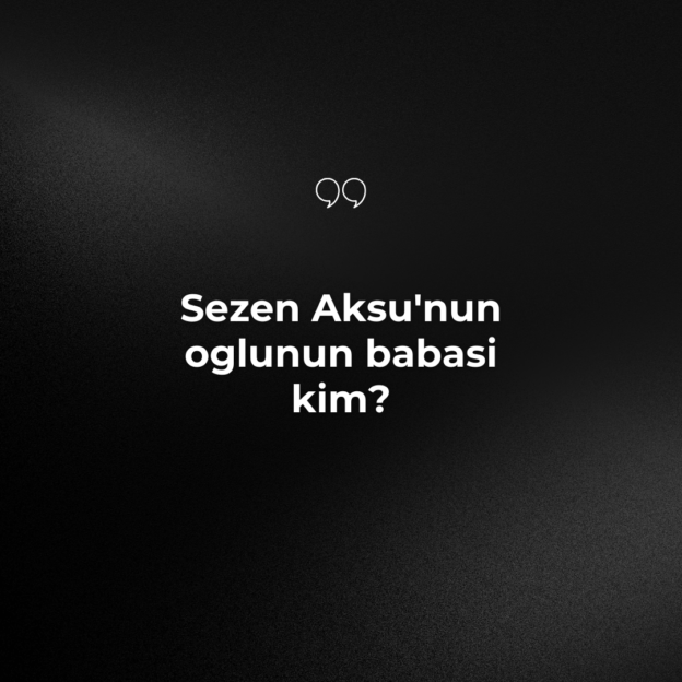 Sezen Aksu'nun oglunun babasi kim? 1