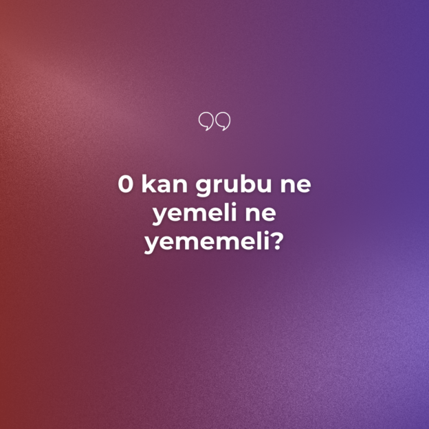 0 kan grubu ne yemeli ne yememeli? 1