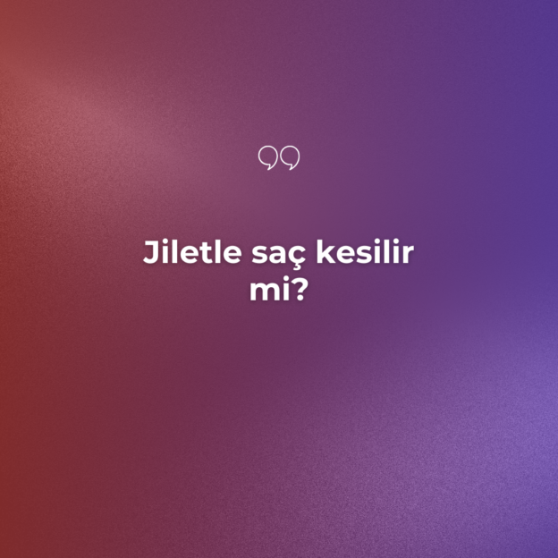 Jiletle saç kesilir mi? 1