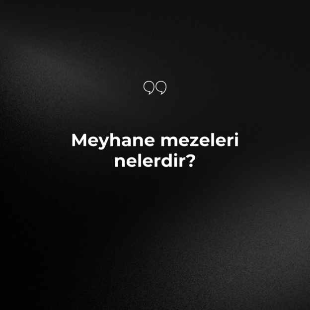 Meyhane mezeleri nelerdir? 1