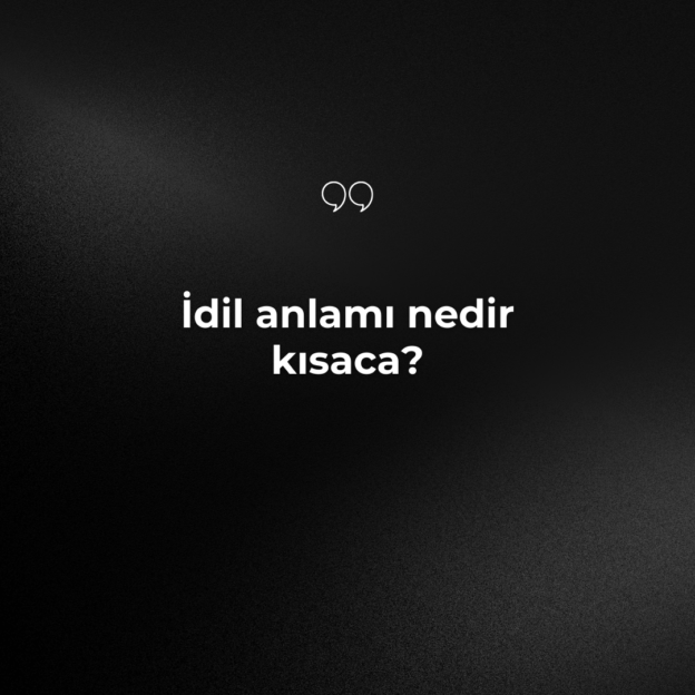 İdil anlamı nedir kısaca? 1