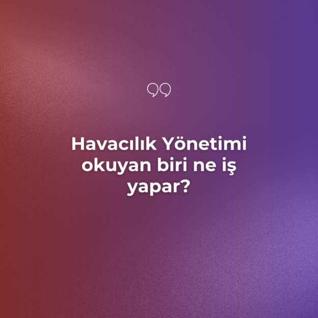 Havacılık Yönetimi okuyan biri ne iş yapar? 1