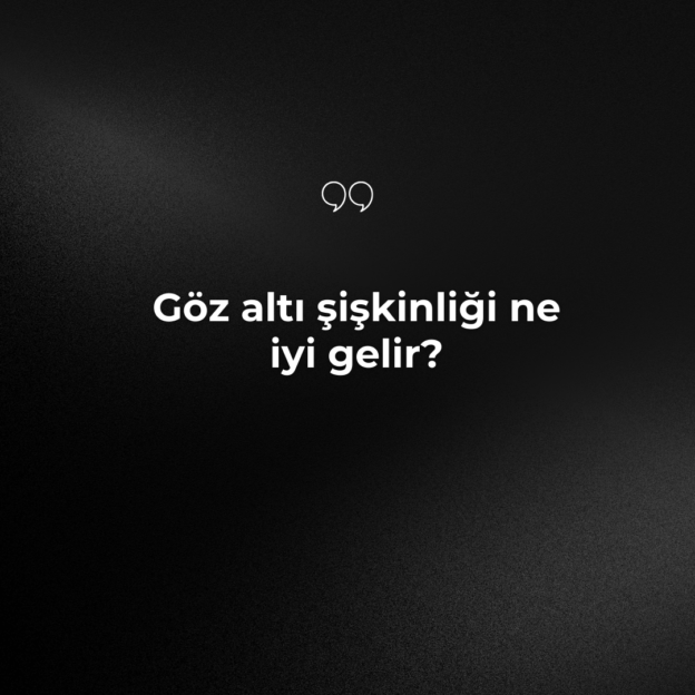 Göz altı şişkinliği ne iyi gelir? 1