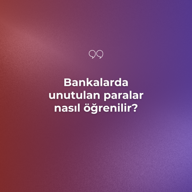 Bankalarda unutulan paralar nasıl öğrenilir? 1