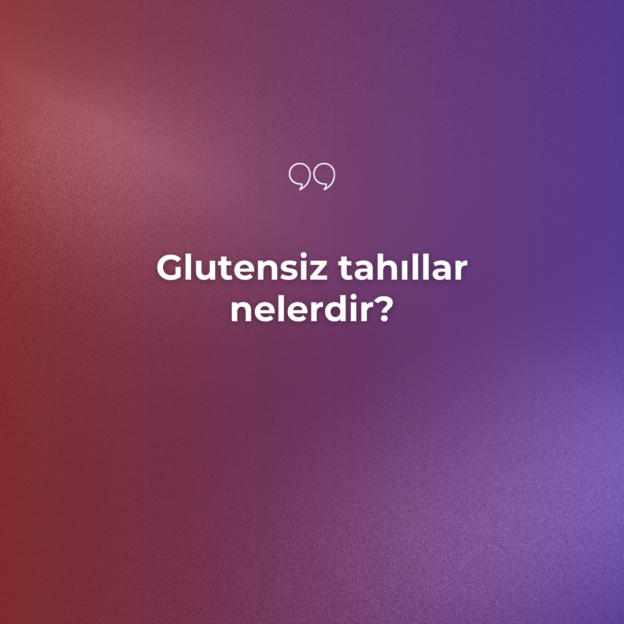 Glutensiz tahıllar nelerdir? 1