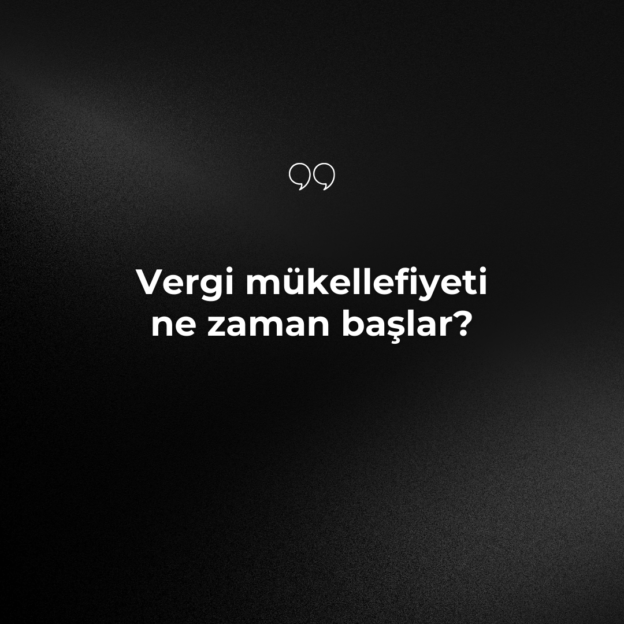 Vergi mükellefiyeti ne zaman başlar? 1