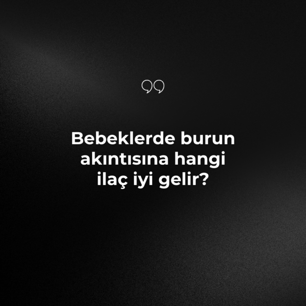 Bebeklerde burun akıntısına hangi ilaç iyi gelir? 1