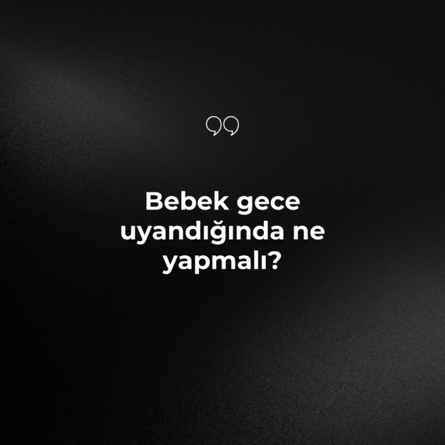 Bebek gece uyandığında ne yapmalı? 1