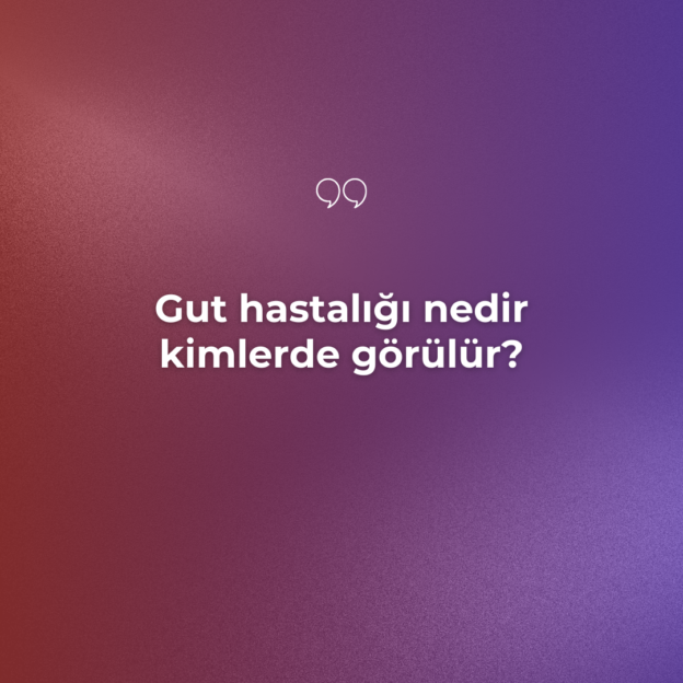 Gut hastalığı nedir kimlerde görülür? 1