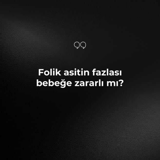 Folik asitin fazlası bebeğe zararlı mı? 1