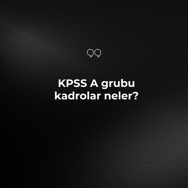 KPSS A grubu kadrolar neler? 1