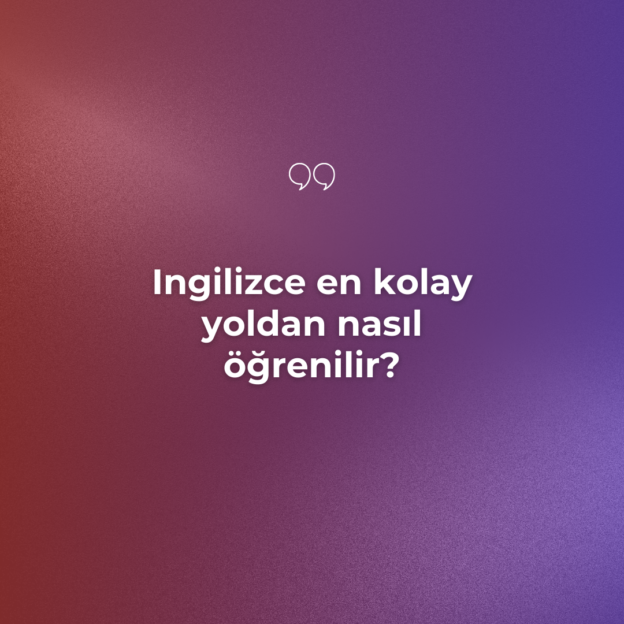 Ingilizce en kolay yoldan nasıl öğrenilir? 1