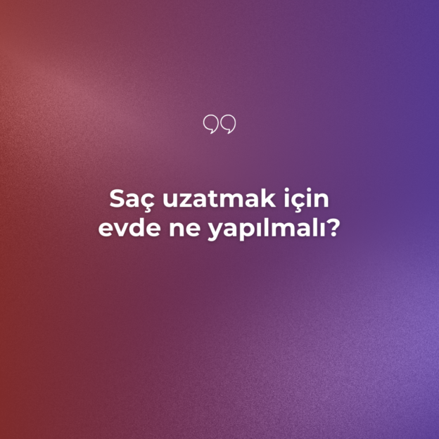 Saç uzatmak için evde ne yapılmalı? 1