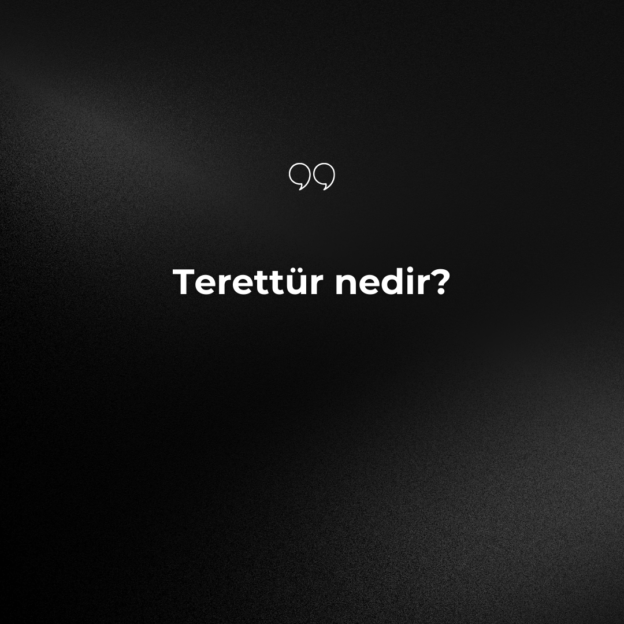 Terettür nedir? 1