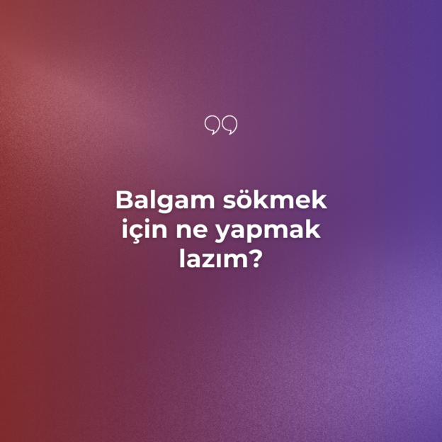 Balgam sökmek için ne yapmak lazım? 1