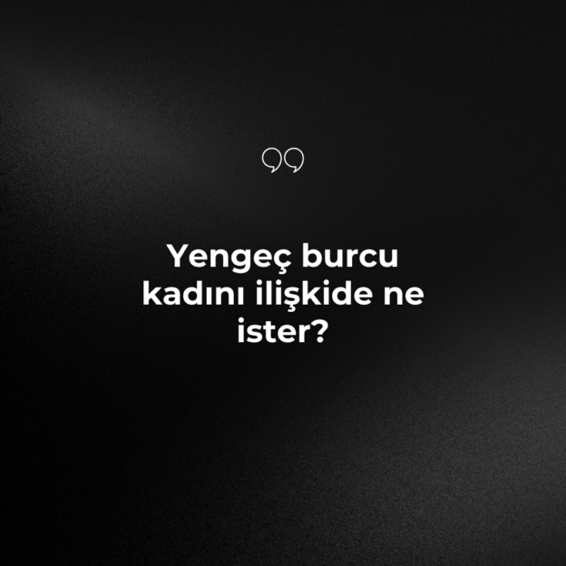 Yengeç burcu kadını ilişkide ne ister? 1