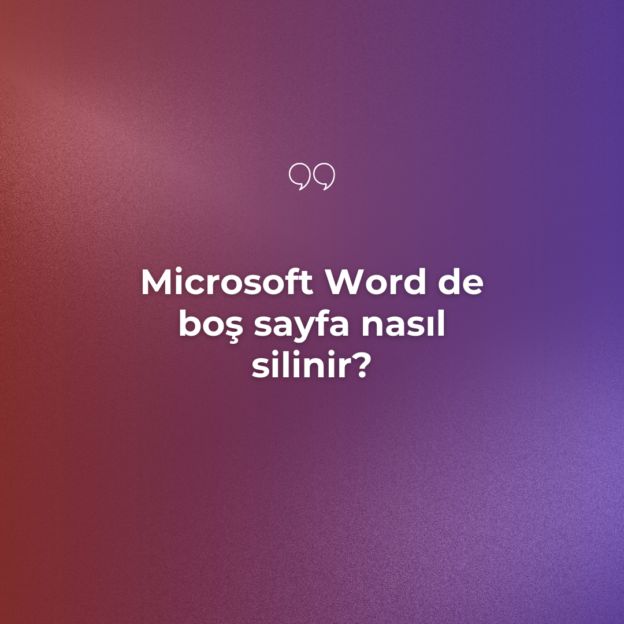 Microsoft Word de boş sayfa nasıl silinir? 1