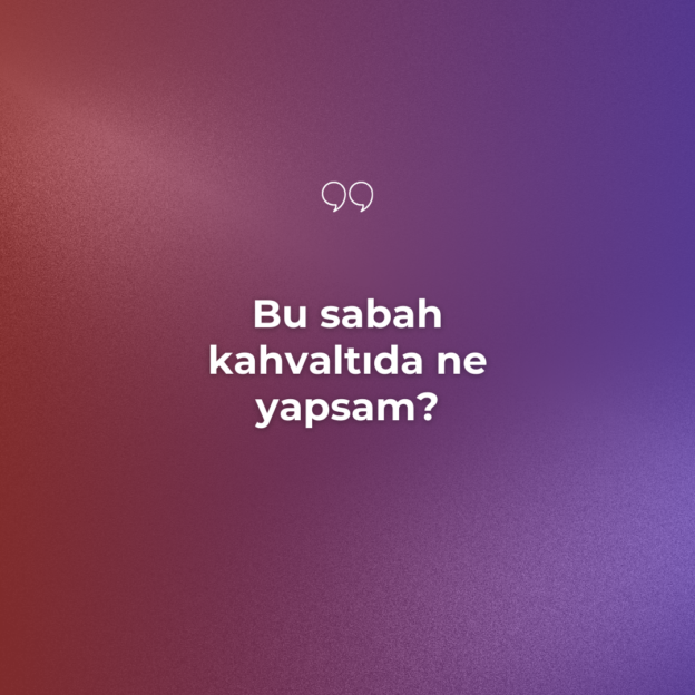 Bu sabah kahvaltıda ne yapsam? 1