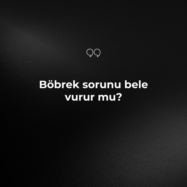 Böbrek sorunu bele vurur mu? 1