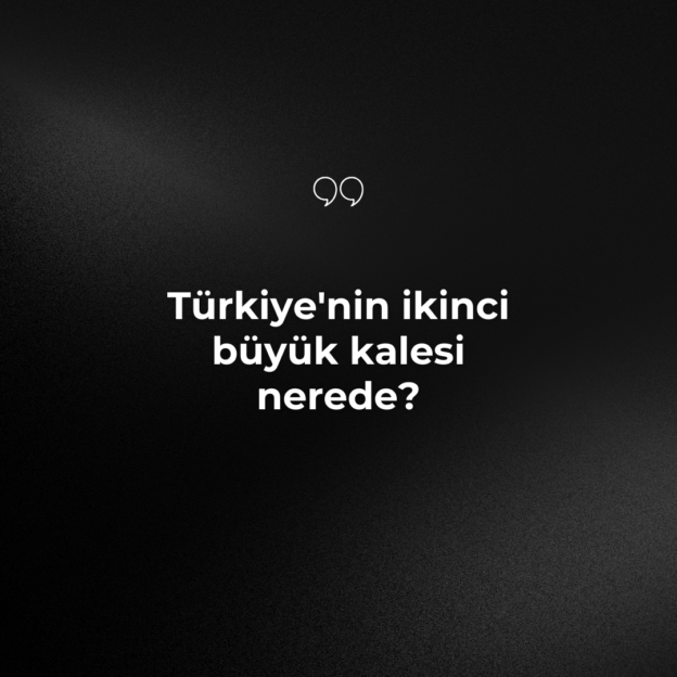 Türkiye'nin ikinci büyük kalesi nerede? 1