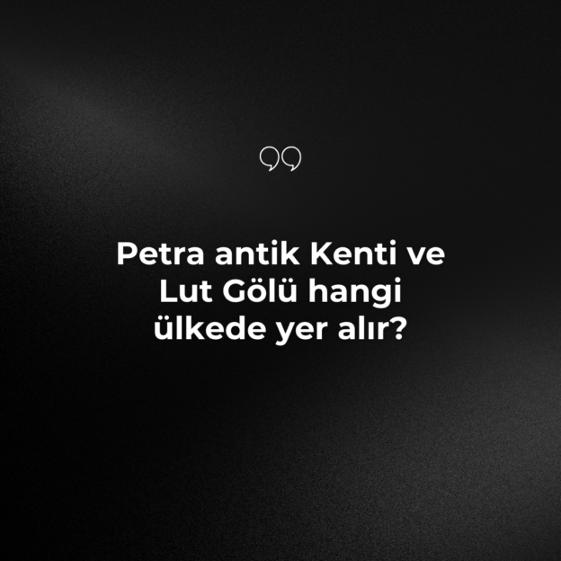 Petra antik Kenti ve Lut Gölü hangi ülkede yer alır? 1