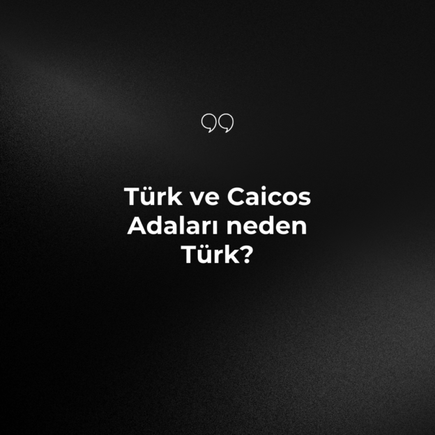 Türk ve Caicos Adaları neden Türk? 1