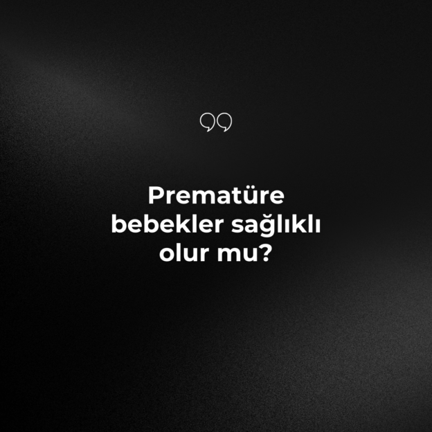 Prematüre bebekler sağlıklı olur mu? 1