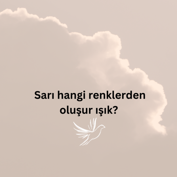 Sarı hangi renklerden oluşur ışık? 1