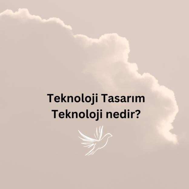 Teknoloji Tasarım Teknoloji nedir? 1