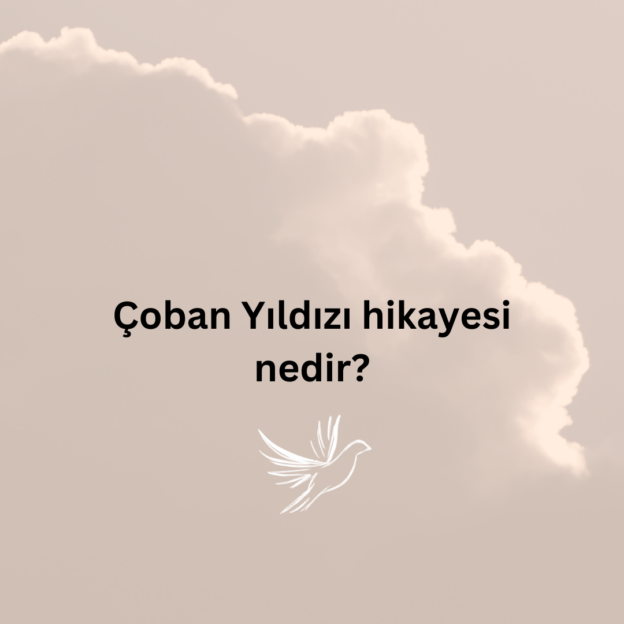 Çoban Yıldızı hikayesi nedir? 1