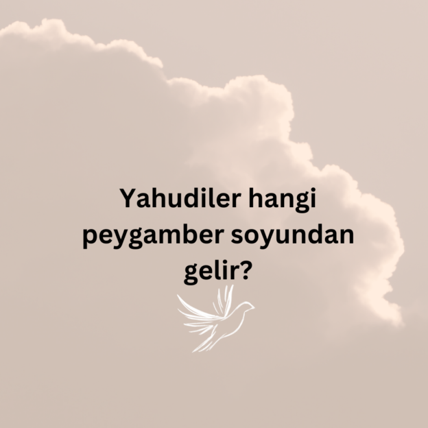 Yahudiler hangi peygamber soyundan gelir? 1