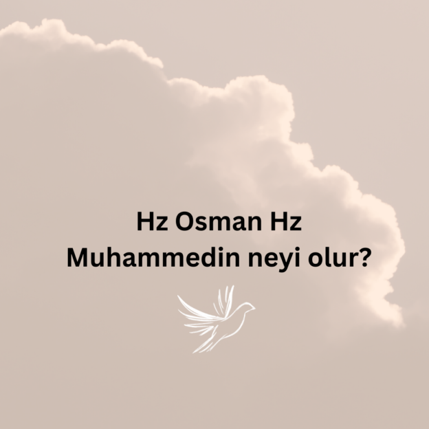 Hz Osman Hz Muhammedin neyi olur? 1