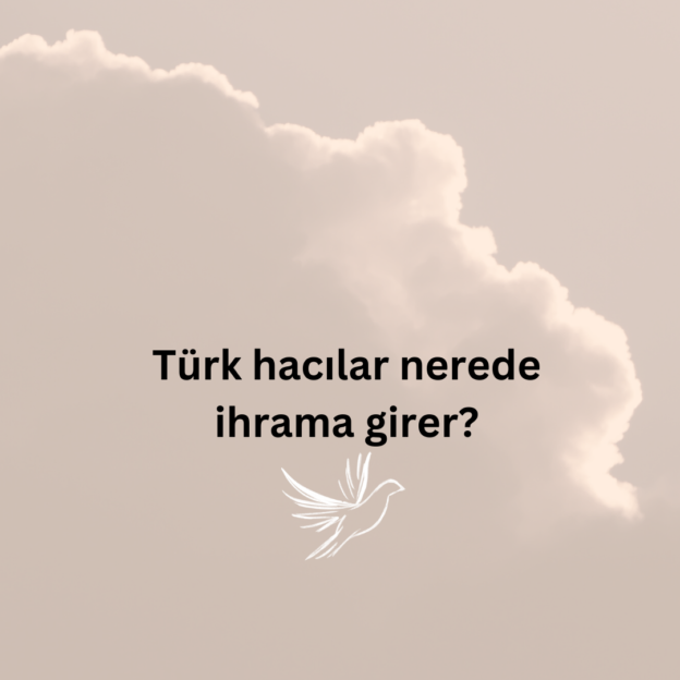 Türk hacılar nerede ihrama girer? 1