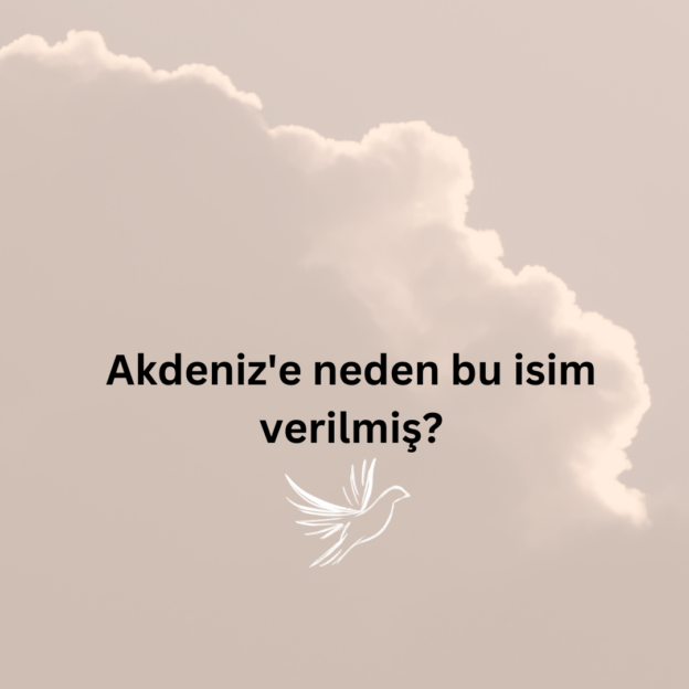 Akdeniz'e neden bu isim verilmiş? 1