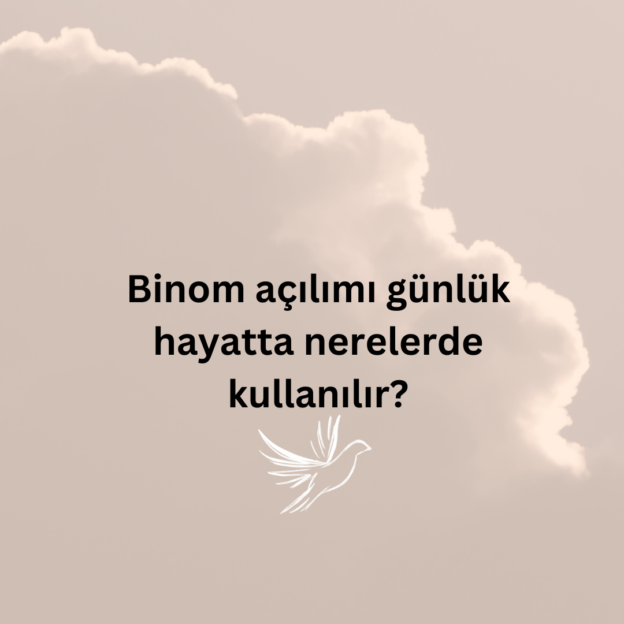 Binom açılımı günlük hayatta nerelerde kullanılır? 1