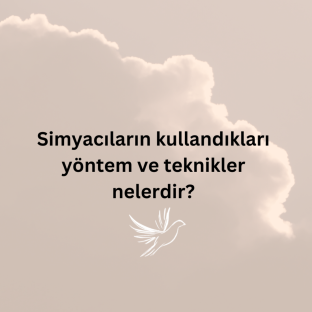 Simyacıların kullandıkları yöntem ve teknikler nelerdir? 1