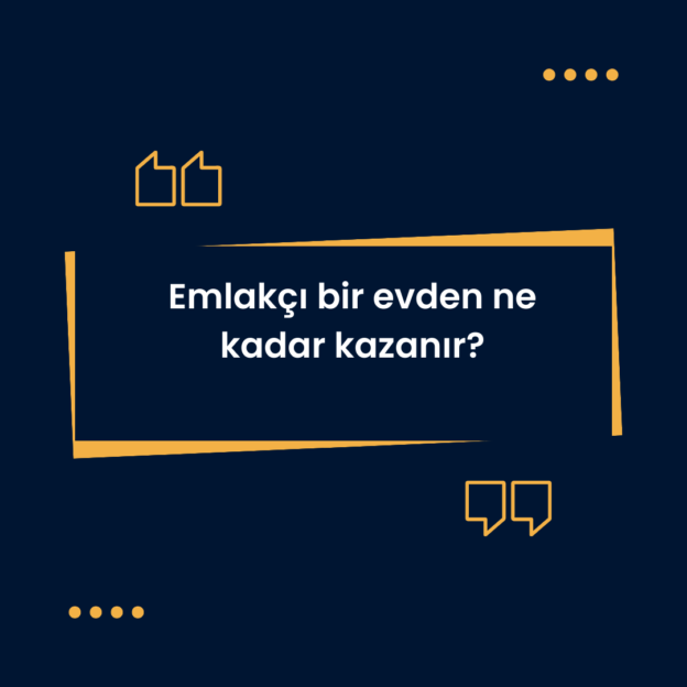 Emlakçı bir evden ne kadar kazanır? 1