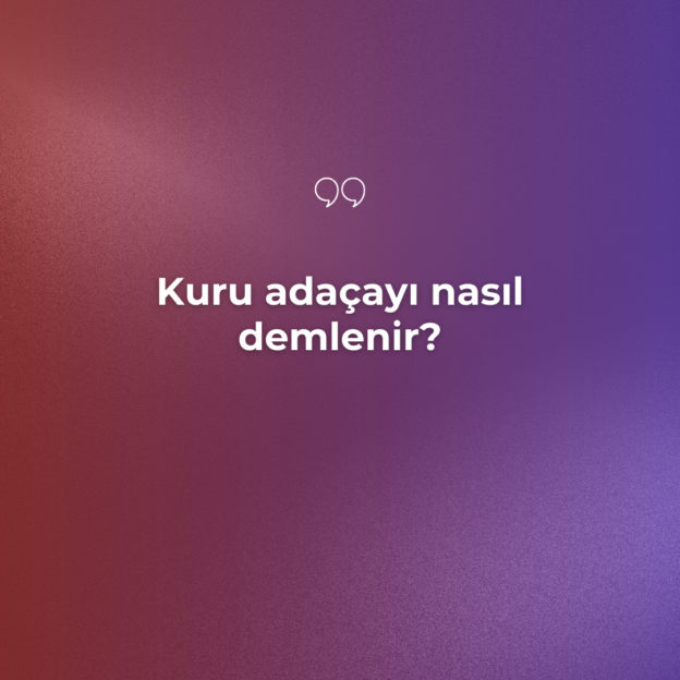 Kuru adaçayı nasıl demlenir? 1