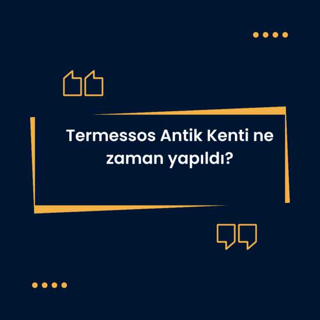 Termessos Antik Kenti ne zaman yapıldı? 1