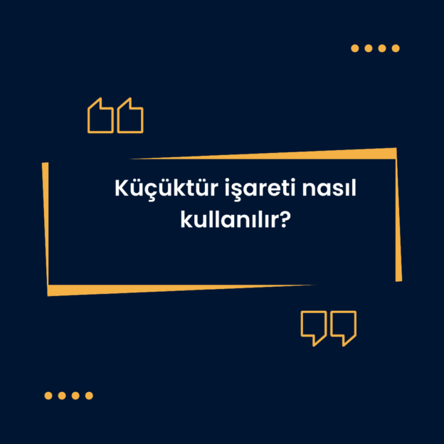 Küçüktür işareti nasıl kullanılır? 1