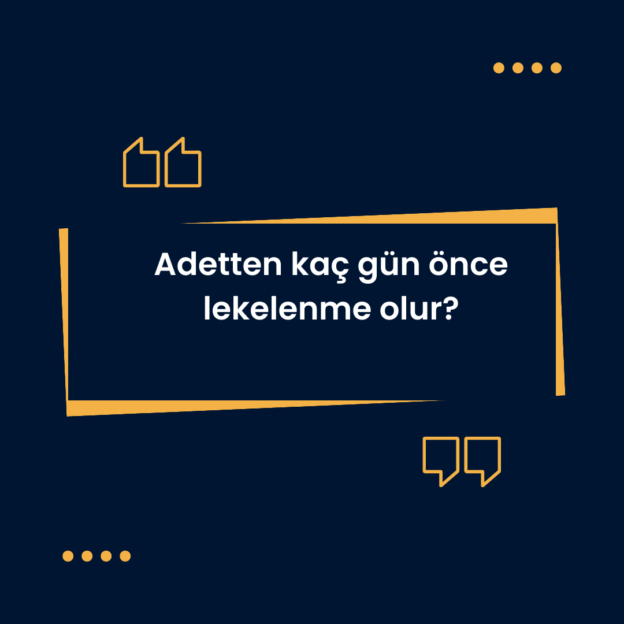 Adetten kaç gün önce lekelenme olur? 1